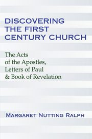 Discovering the First Century Church, Ralph Margaret Nutting