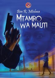 Mtambo wa Mauti, Mtobwa Ben R.