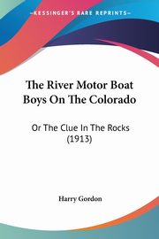 The River Motor Boat Boys On The Colorado, Gordon Harry