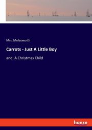 Carrots - Just A Little Boy, Molesworth Mrs.