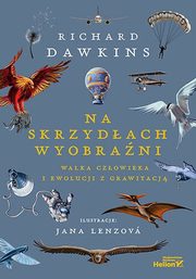 Na skrzydach wyobrani. Walka czowieka i ewolucji z grawitacj, Dawkins Richard