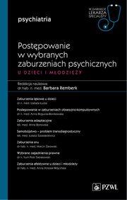 Postpowanie w wybranych zaburzeniach psychicznych u dzieci i modziey, Remberk Barbara