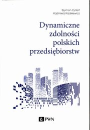 Dynamiczne zdolnoci polskich przedsibiorstw, Cyfert Szymon, Krzakiewicz Kazimierz