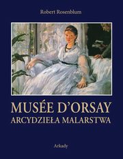 ksiazka tytu: Arcydziea Malarstwa Muse d?Orsay autor: Rosenblum Robert