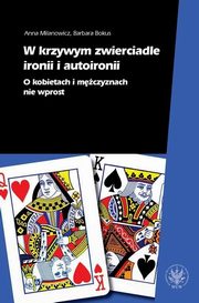 W krzywym zwierciadle ironii i autoironii, Milanowicz Anna, Bokus Barbara