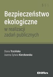 Bezpieczestwo ekologiczne w realizacji zada publicznych, Trzciska Diana, Kierzkowska Joanna Sylwia