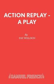ksiazka tytu: Action Replay - A Play autor: Weldon Fay