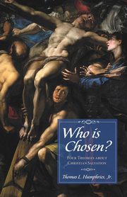 Who is Chosen?, Humphries Thomas L. Jr.