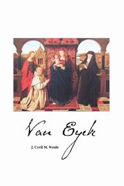 ksiazka tytu: VAN EYCK autor: Weale James Cyril M.