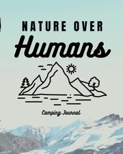 Nature Over Humans Camping Journal, Placate Trent