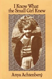 I Know What the Small Girl Knew, Achtenberg Anya