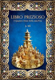 LIBRO PREZIOSO. I Quattro Doni della mia Vita, Ma Je