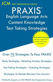 PRAXIS English Language Arts Content Knowledge Test Taking Strategies, Test Preparation Group JCM-PRAXIS