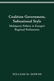 COALITION GOVERNMENT, SUBNATIONAL STYLE, DOWNS WILLIAM M.