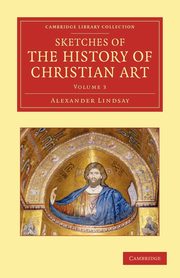 Sketches of the History of Christian Art, Lindsay Alexander William Crawford