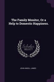 ksiazka tytu: The Family Monitor, Or a Help to Domestic Happiness. autor: James John Angell