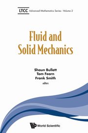FLUID AND SOLID MECHANICS, SHAUN BULLETT TOM FEARN & FRANK SMITH