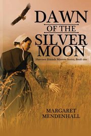 Dawn of the Silver Moon, Mendenhall Margaret