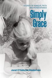 Simply Grace, O'Halloran-Westerman Janet