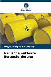Iranische nukleare Herausforderung, Mortezayi Seyyed Pezjman