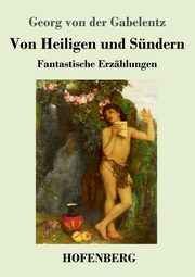 Von Heiligen und Sndern, Gabelentz Georg von der