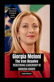 Giorgia Meloni - The Iron Resolve, PRINCEWILL LAGANG