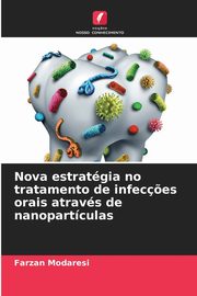 Nova estratgia no tratamento de infec?es orais atravs de nanopartculas, Modaresi Farzan