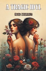 A Tragic Idyl, Bourget Paul