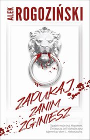 Zapukaj, zanim zginiesz, Rogoziski Alek