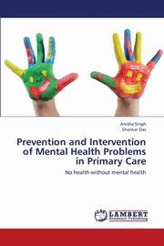 ksiazka tytu: Prevention and Intervention of Mental Health Problems in Primary Care autor: Singh Anisha