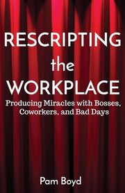 Rescripting the Workplace, Boyd Pam