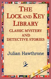 The Lock and Key Library Classic Mystrey and Detective Stories, Hawthorne Julian