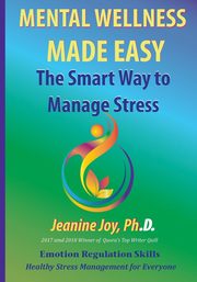 Mental Wellness Made Easy, Joy Jeanine