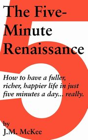 The Five-Minute Renaissance, J. M. McKee McKee