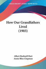 How Our Grandfathers Lived (1903), Hart Albert Bushnell