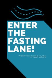 Enter The Fasting Lane, Placate Trent