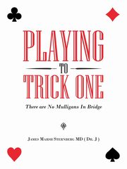 Playing to Trick One, Sternberg MD James Marsh