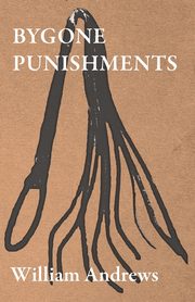 Bygone Punishments, Andrews William