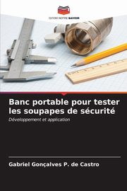 Banc portable pour tester les soupapes de scurit, Gonalves P. de Castro Gabriel