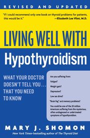 Living Well with Hypothyroidism REV Ed, Shomon Mary J