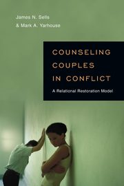Counseling Couples in Conflict, Sells James N.