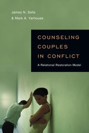 Counseling Couples in Conflict, Sells James N