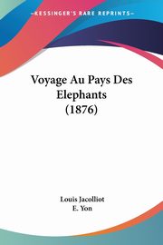 Voyage Au Pays Des Elephants (1876), Jacolliot Louis