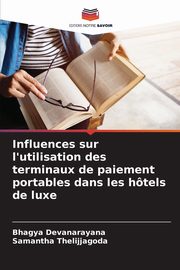 Influences sur l'utilisation des terminaux de paiement portables dans les htels de luxe, Devanarayana Bhagya