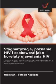 Stygmatyzacja, poznanie HIV i osobowo jako korelaty ujawniania HIV, Kazeem Olalekan Taoreed