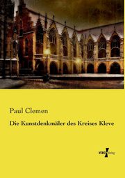 ksiazka tytu: Die Kunstdenkmler des Kreises Kleve autor: Clemen Paul