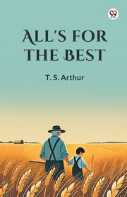 All's for the Best, Arthur T. S.