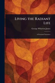 Living the Radiant Life, James George Wharton