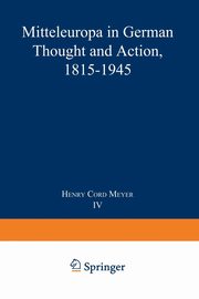 Mitteleuropa in German Thought and Action, 1815-1945, Meyer H.C.