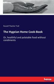 The Hygeian Home Cook-Book, Trall Russell Thacher
